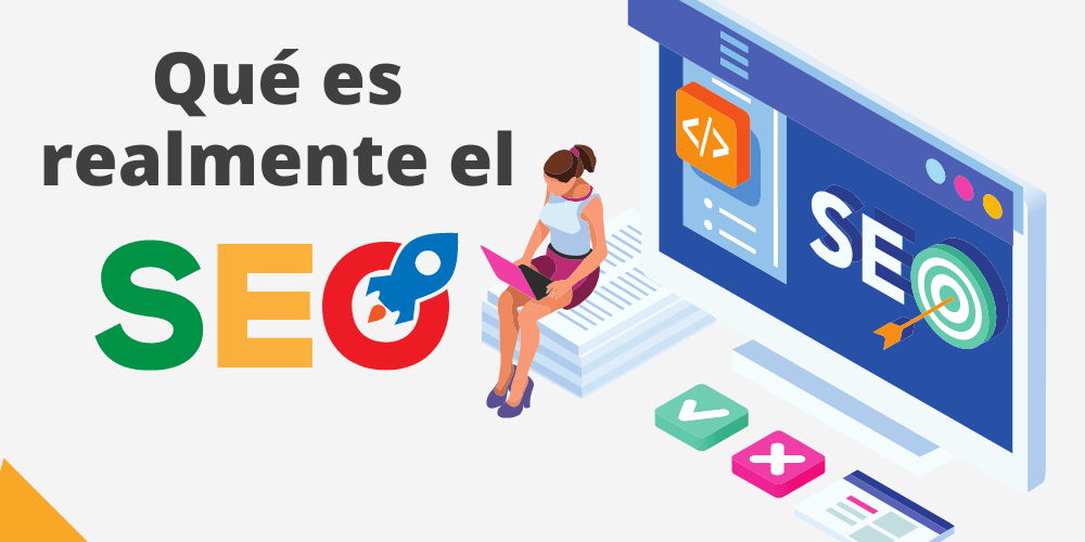 ¿Quieres saber qué es realmente el SEO?