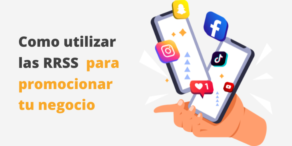 Cómo utilizar las RRSS para promocionar tu negocio